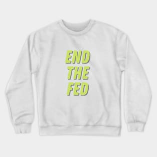 End The Fed Crewneck Sweatshirt